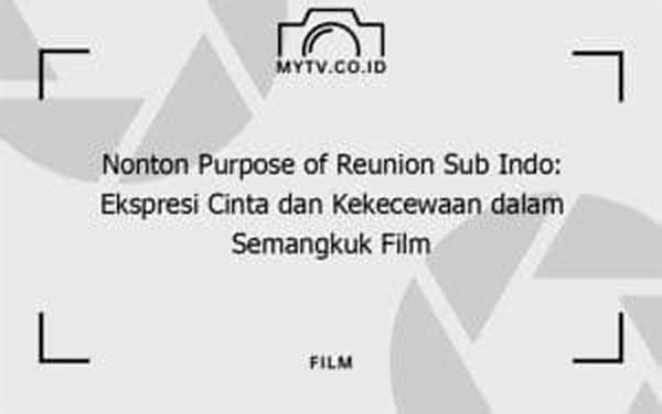 Purpose Of Reunion Nonton Online post thumbnail image